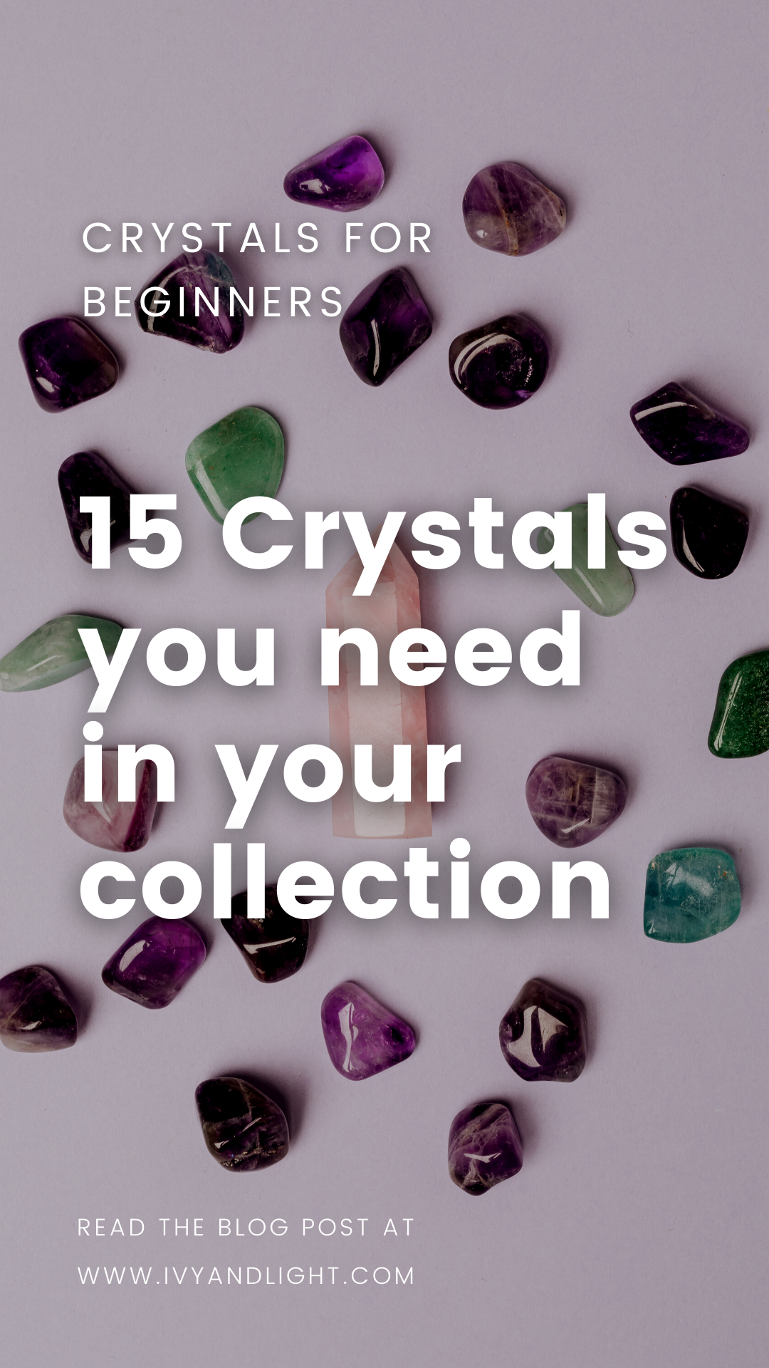 Complete Crystal Guide for Beginners: 15 Essential Crystals Every New Collector Needs in 2024